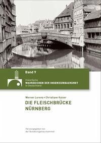 Die Fleischbrücke Nürnberg - Lorenz, Werner; Kaiser, Christiane