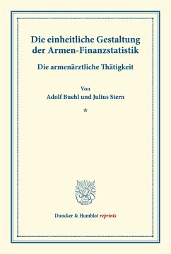 Die einheitliche Gestaltung der Armen-Finanzstatistik. - Buehl, Adolf;Stern, Julius