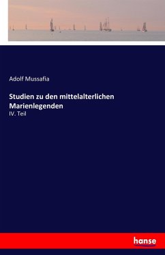 Studien zu den mittelalterlichen Marienlegenden - Mussafia, Adolf