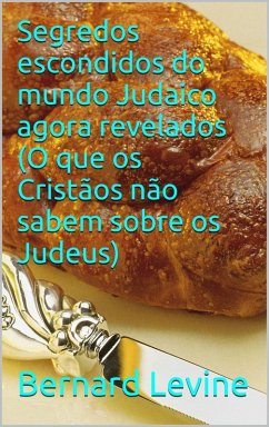 Cover Segredos escondidos do mundo Judaico agora revelados: (O que os Cristãos não sabem sobre os Judeus) (eBook, ePUB)