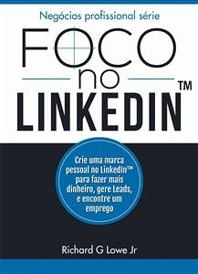 Foco No Linkedin (eBook, ePUB) - G Lowe Jr, Richard