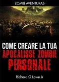 Come Creare La Tua Apocalisse Zombie Personale (eBook, ePUB)