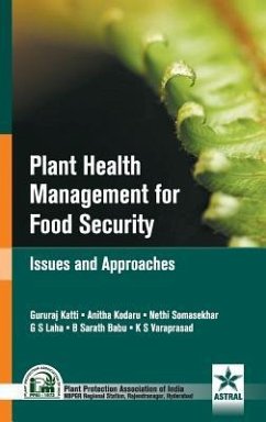 Plant Health Managmenet for Food Security: Issues and Approaches - Babu, B. Sarath &. Kodaru Anita Et Al