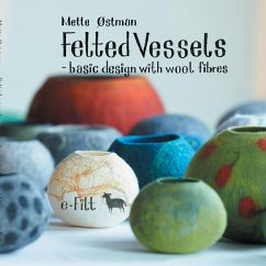 Felted vessels - basic design with wool fibres - Østman, Mette