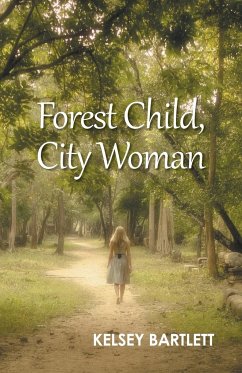 Forest Child, City Woman - Bartlett, Kelsey