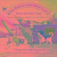 The Railway Land Dogs' Club: A Rescue on the Railway Land, the Bone Yard, on Thin Ice - Warrender, Julian