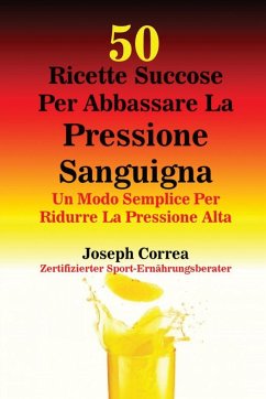 50 Ricette Succose Per Abbassare La Pressione Sanguigna - Correa, Joseph