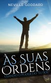 Às Suas Ordens: Usando o Poder do &quote;Eu Sou&quote; (eBook, ePUB)