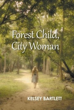 Forest Child, City Woman - Bartlett, Kelsey