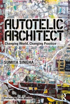 Autotelic Architect - Singha, Sumita (Self-employed Architect, UK)