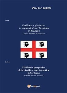 Problemi e prospettive della pianificazione linguistica in Sardegna. Limba, Storia, Società- Problemas e aficàntzias de sa pianificatzioni linguistica in Sardigna. Limba, Istòria, sotziedadi (eBook, ePUB) - Farris, Priamo