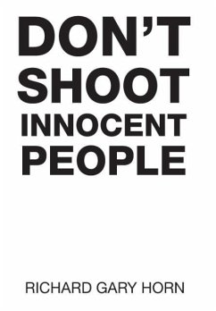 Don't Shoot Innocent People - Horn, Richard Gary