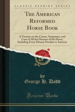 The American Reformed Horse Book - Dadd, George H.