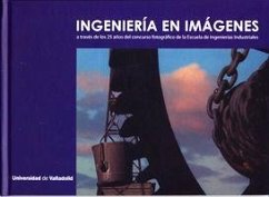 Ingeniería en imágenes a través de los 25 años del concurso fotográfico de la Escuela de Ingenierías Industriales - Escuela de Ingenierías Industriales