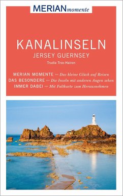 MERIAN momente Reiseführer Kanalinseln Jersey Guernsey - Trox-Hairon, Trudie