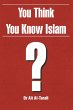You Think You Know Islam? - Bild 1