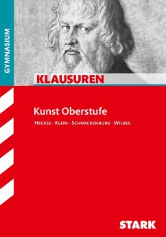 Klausuren Gymnasium - Kunst Oberstufe - Heckes, Katja;Klein, Eva Sibylle;Schnackenburg, Sebastian