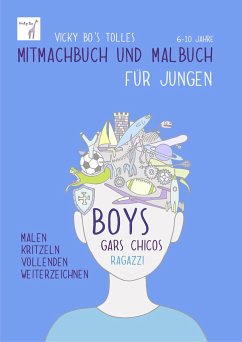 Vicky Bo's tolles Mitmachbuch und Malbuch für Jungen. Ab 6 bis 10 Jahre - Bo, Vicky