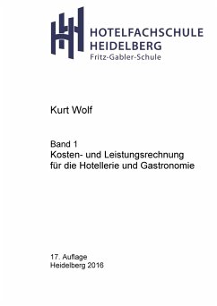 Kosten- und Leistungsrechnung für die Hotellerie und Gastronomie - Wolf, Kurt