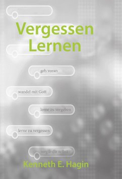 Vergessen lernen - Kenneth E. Hagin