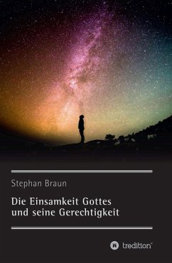 Die Einsamkeit Gottes und seine Gerechtigkeit (eBook, ePUB) - Braun, Stephan