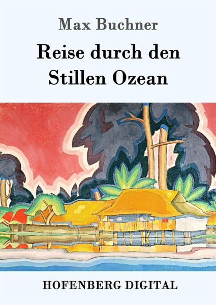 Reise durch den Stillen Ozean (eBook, ePUB) Reise durch den Stillen Ozean (eBook, ePUB)