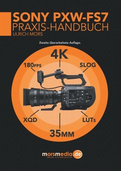 Das Sony PXW-FS7 Praxishandbuch (eBook, ePUB) - Mors, Ulrich