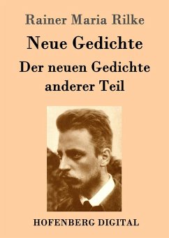 Neue Gedichte / Der neuen Gedichte anderer Teil (eBook, ePUB) - Rilke, Rainer Maria