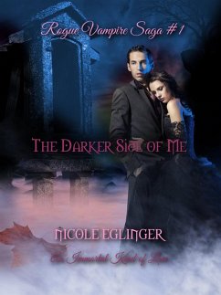 The Darker Side of Me (Rogue Vampire Saga, #1) (eBook, ePUB) - Eglinger, Nicole