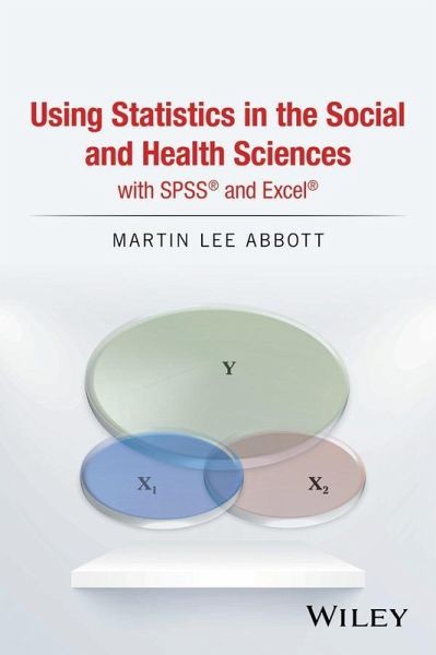 Using Statistics in the Social and Health Sciences with SPSS and Excel (eBook, ePUB)