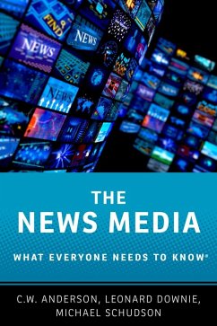 The News Media (eBook, ePUB) - Anderson, C. W.; Downie, Leonard Jr; Schudson, Michael