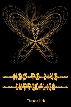 How to Sing Butterflies (eBook, ePUB) - Diehl, Thomas