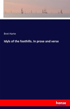 Idyls of the foothills. In prose and verse - Harte, Bret