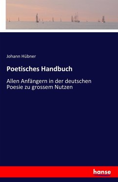 Poetisches Handbuch - Hübner, Johann