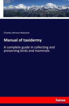 Manual of taxidermy - Maynard, Charles Johnson