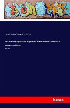 Deutsche Encyclopädie oder Allgemeines Real-Wörterbuch aller Künste und Wissenschaften - Hopfner, Ludwig Julius Friedrich