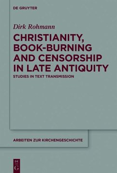 Christianity, Book-Burning and Censorship in Late Antiquity (eBook, PDF) - Rohmann, Dirk