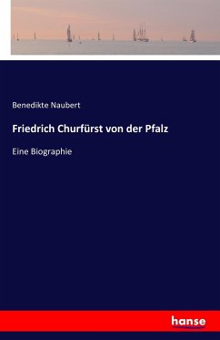 Friedrich Churfürst von der Pfalz - Naubert, Benedikte