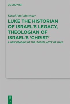Luke the Historian of Israel's Legacy, Theologian of Israel's 'Christ' (eBook, PDF) - Moessner, David Paul