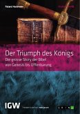 Der Triumph des Königs. Die grosse Story der Bibel von Genesis bis Offenbarung (eBook, ePUB)