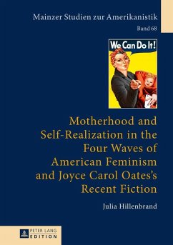 Motherhood and Self-Realization in the Four Waves of American Feminism and Joyce Carol Oates's Recent Fiction - Hillenbrand, Julia