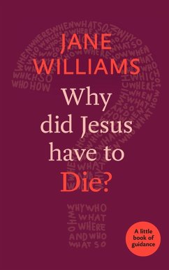 Why did Jesus Have to Die? - Williams, Dr Jane