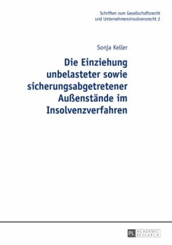 Die Einziehung unbelasteter sowie sicherungsabgetretener Außenstände im Insolvenzverfahren - Keller, Sonja