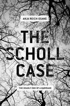 The Scholl Case: The Deadly End of a Marriage - Reich-Osang, Anja