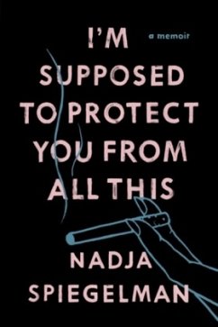 I'm supposed to protect you from all this - Spiegelman, Nadja