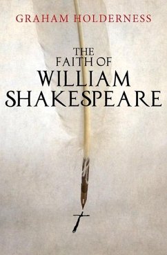 The Faith of William Shakespeare - Holderness, Graham