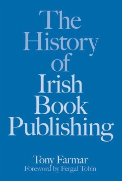 The History of Irish Book Publishing - Farmar, Tony; Kostick, Conor