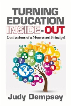 Turning Education Inside-Out: Confessions of a Montessori Principal - Dempsey, Judy
