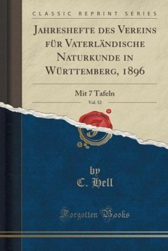 Jahreshefte des Vereins für Vaterländische Naturkunde in Württemberg, 1896, Vol. 52 (Classic Reprint): Mit 7 Tafeln: Mit 7 Tafeln (Classic Reprint)