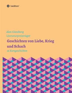 Geschichten über Liebe, Krieg und Schach - Günsberg, Alex